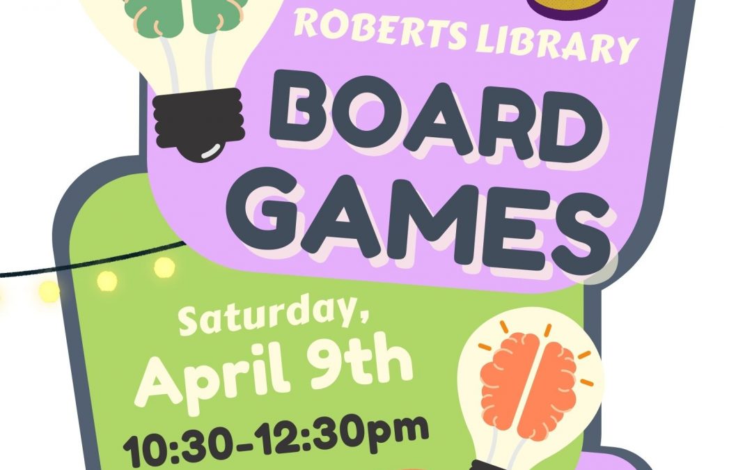 Board Games: Saturday April 9th from 10:30-12:30